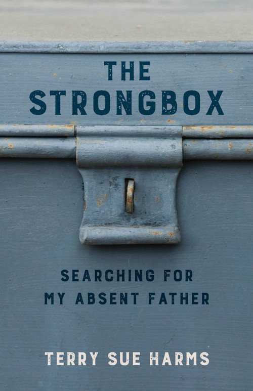 The Strongbox (Searching for My Absent Father) by Terry Sue Harms, 9781631527753