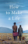 How to Make a Life (A Novel) by Florence Reiss Kraut, 9781631527791