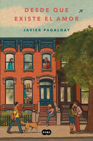 Desde que existe el amor / Ever Since Love Exists (Spanish Edition) by Javier Pagalday, 9788419835925