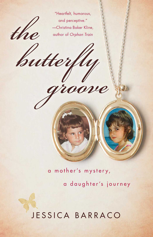 The Butterfly Groove (A Mother's Mystery, A Daughter's Journey) by Jessica Barraco, 9781631528002