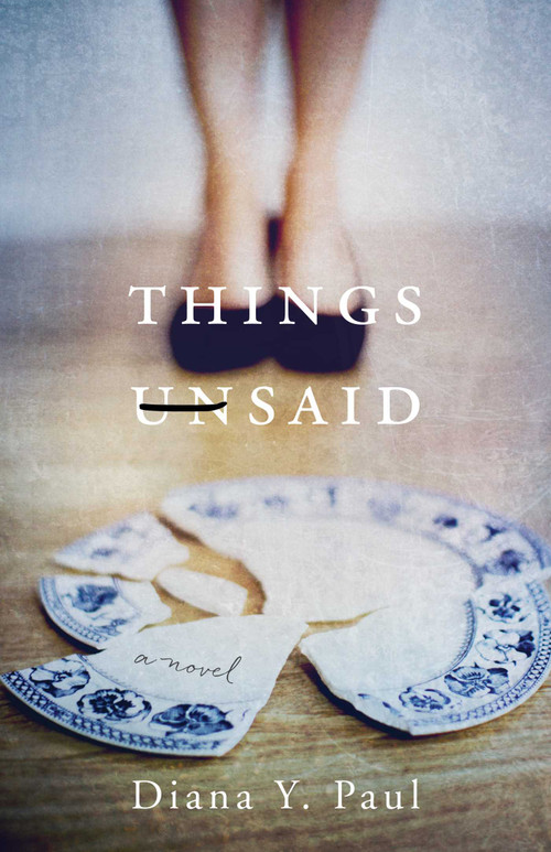 Things Unsaid (A Novel) by Diana Y. Paul, 9781631528125