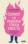 Cuando la persona tóxica eres tú: Cómo dejar de pensar en negativo y convertirte en tu mejor aliado / When You Are the Toxic One (Spanish Edition) by Juan Carlos Carrasco, 9788403524538
