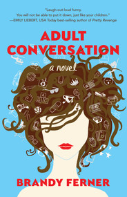 Adult Conversation (A Novel) by Brandy Ferner, 9781631528422