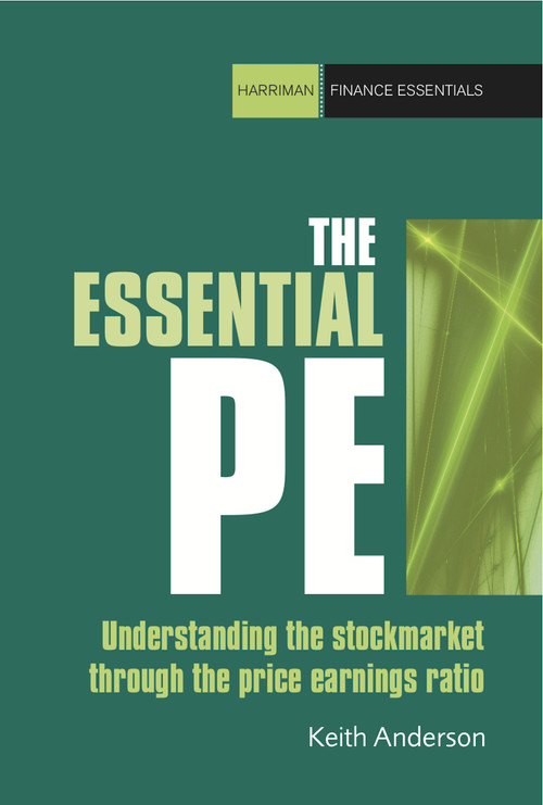 The Essential P/E (Understanding the stock market through the price-earnings ratio) by Keith Anderson, 9780857190802