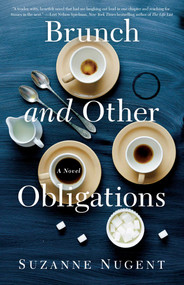 Brunch and Other Obligations (A Novel) by Suzanne Nugent, 9781631528545