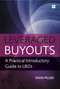 Leveraged Buyouts (A Practical Introductory Guide to LBOs) by David Pilger, 9780857190956