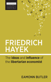 Friedrich Hayek (The ideas and influence of the libertarian economist) by Eamonn Butler, 9780857191755