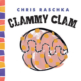 Clammy Clam by Chris Raschka, 9781419712012