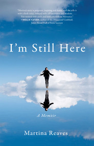 I'm Still Here (A Memoir) by Martina Reaves, 9781631528767