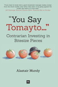 You Say Tomayto (Contrarian Investing in Bitesize Pieces) by Alastair Mundy, 9780857192561