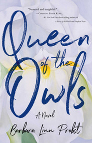Queen of the Owls (A Novel) by Barbara Linn Probst, 9781631528903