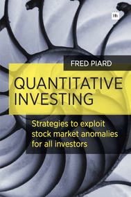 Quantitative Investing (Strategies to exploit stock market anomalies for all investors) by Fred Piard, 9780857193001