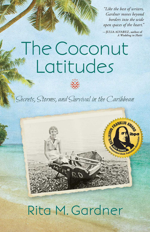 The Coconut Latitudes (Secrets, Storms, and Survival in the Caribbean) by Rita M. Gardner, 9781631529016