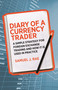 Diary of a Currency Trader (A simple strategy for foreign exchange trading and how it is used in practice) by Samuel J. Rae, 9780857193384