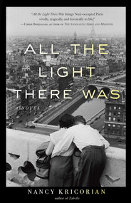 All the Light There Was (A Novel) by Nancy Kricorian, 9781631529054