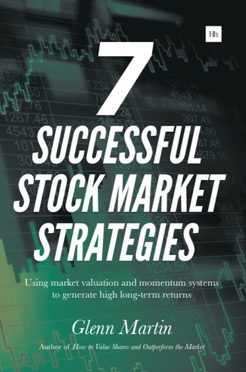 7 Successful Stock Market Strategies (Using market valuation and momentum systems to generate high long-term returns) by Glenn Martin, 9780857194626