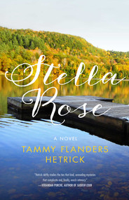 Stella Rose (A Novel) by Tammy Flanders Hetrick, 9781631529214
