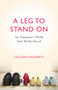 A Leg to Stand On (An Amputee's Walk into Motherhood) by Colleen Haggerty, 9781631529238
