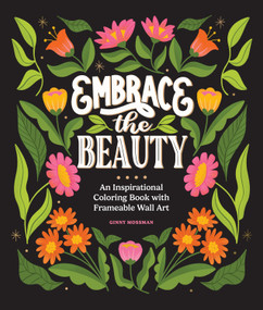 Embrace the Beauty (An Adult Coloring Book with Inspirational Quotes and Frameable Wall Art) by Ginny Mossman, Paige Tate & Co., 9781963183375