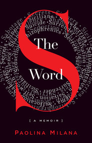 The S Word (A Memoir About Secrets) by Paolina Milana, 9781631529276