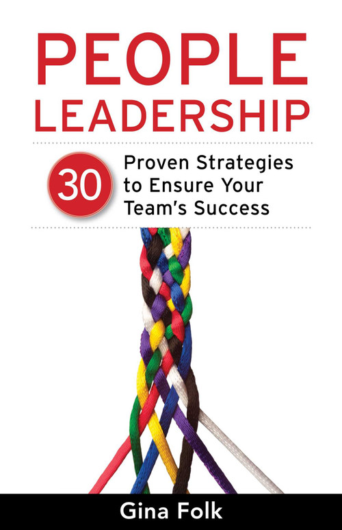People Leadership (30 Proven Strategies to Ensure Your Team's Success) by Gina Folk, 9781631529382