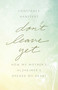 Don't Leave Yet (How My Mother's Alzheimer's Opened My Heart) by Constance Hanstedt, 9781631529528