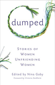 Dumped (Stories of Women Unfriending Women) by Nina Gaby, 9781631529542