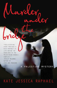 Murder Under the Bridge (A Palestine Mystery) by Kate Jessica Raphael, 9781631529603