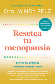 Resetea tu menopausia: Elimina tus síntomas y siéntete joven de nuevo  / The Menopause Reset: Get Rid of Your Symptoms and Feel Like Y.. (Spanish Edition) by Dra. Mindy Pelz, 9798890982841