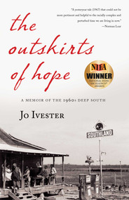 The Outskirts of Hope (A Memoir of the 1960s Deep South) by Jo Ivester, 9781631529641
