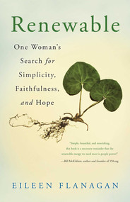 Renewable (One Woman's Search for Simplicity, Faithfulness, and Hope) by Eileen Flanagan, 9781631529689