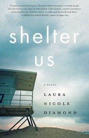 Shelter Us (A Novel) by Laura Nicole Diamond, 9781631529702