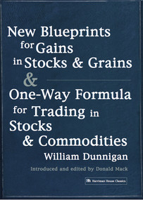 New Blueprints for Gains in Stocks and Grains & One-Way Formula for Trading in Stocks & Commodities by William Dunnigan, 9781897597576
