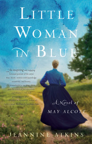 Little Woman in Blue (A Novel of May Alcott) by Jeannine Atkins, 9781631529870