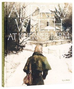 Andrew Wyeth at Kuerner Farm (The Eye of the Earth) by William L. Coleman, Allison C. Slaby, Karen Baumgartner, James Welling, Joshua McHugh, 9780847845736