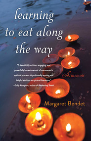 Learning to Eat Along the Way (A Memoir) by Margaret Bendet, 9781631529979