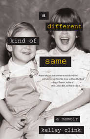 A Different Kind of Same (A Memoir) by Kelley Clink, 9781631529993