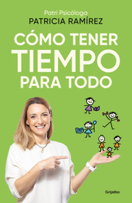 Cómo tener tiempo para todo / How to Have Time for Everything (Spanish Edition) by Patricia Ramírez, 9788425366727