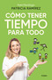 Cómo tener tiempo para todo / How to Have Time for Everything (Spanish Edition) by Patricia Ramírez, 9788425366727