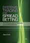 Systems Trading for Spread Betting (An end-to-end guide for developing spread betting systems) by Gary Ford, 9781905641734