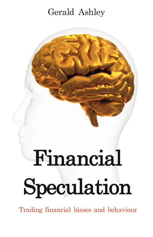 Financial Speculation (Trading financial biases and behaviour) by Gerald Ashley, 9781905641994