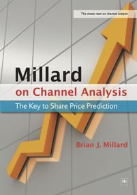 Millard on Channel Analysis (The Key to Share Price Prediction) by Brian Millard, 9781906659387