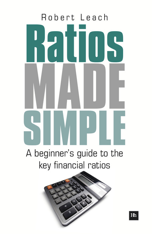 Ratios Made Simple (A beginner's guide to the key financial ratios) by Robert Leach, 9781906659844
