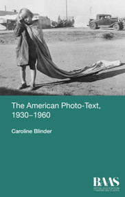 The American Photo-Text, 1930-1960 by Caroline Blinder, 9781474404129