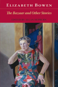 The Bazaar and Other Stories by Elizabeth Bowen, Allan Hepburn, 9780748635726