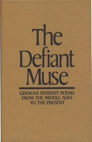 The Defiant Muse: German Feminist Poems from the Middl (A Bilingual Anthology) by Susan L. Cocalis, 9780935312492