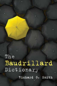 The Baudrillard Dictionary by Richard G. Smith, 9780748639212