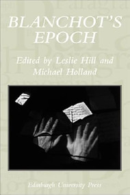 Blanchot's Epoch (Paragraph Volume 30 Number 3) by Michael Holland, Leslie Hill, 9780748632626