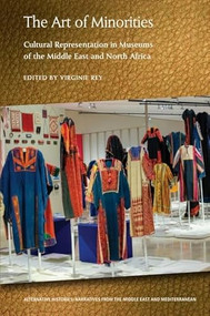 The Art of Minorities (Cultural Representation in Museums of the Middle East and North Africa) - 9781474443777 by Virginie Rey, 9781474443777