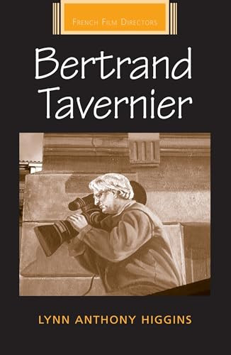Bertrand Tavernier by Lynn Anthony Higgins, 9780719059230